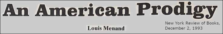 Title of Menand article on the American Prodigy-1993
